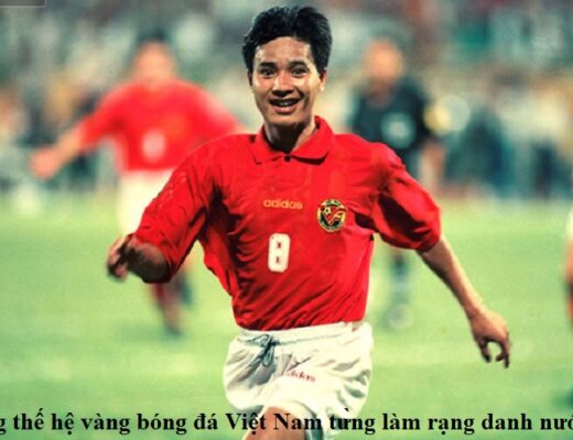 nhung-the-he-vang-bong-da-viet-nam-tung-lam-rang-danh-nuoc-nha